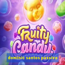 dominic santos passivo